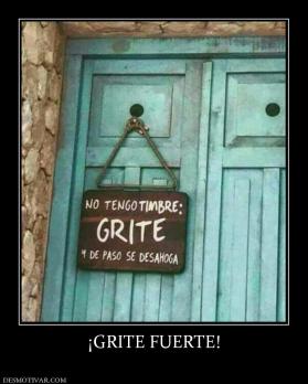 ¡GRITE FUERTE!