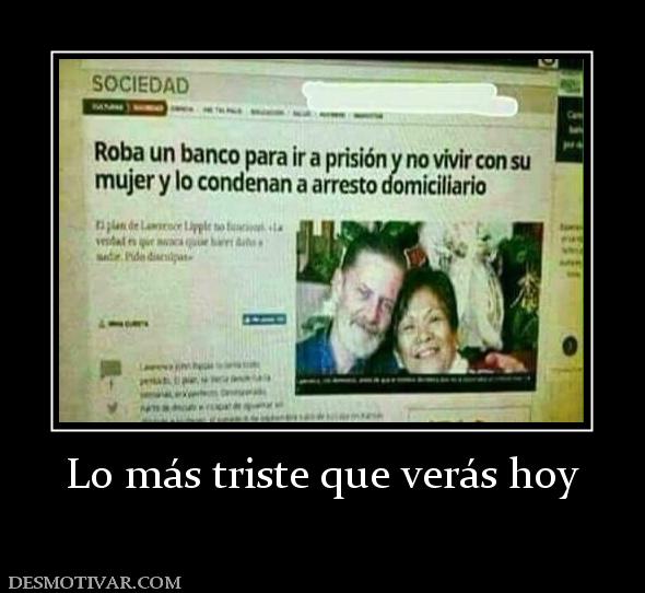 Lo más triste que verás hoy