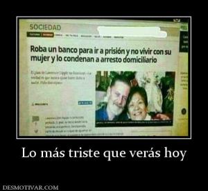 Lo más triste que verás hoy