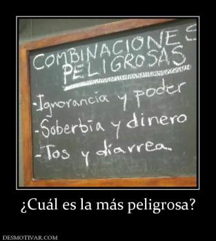 ¿Cuál es la más peligrosa?