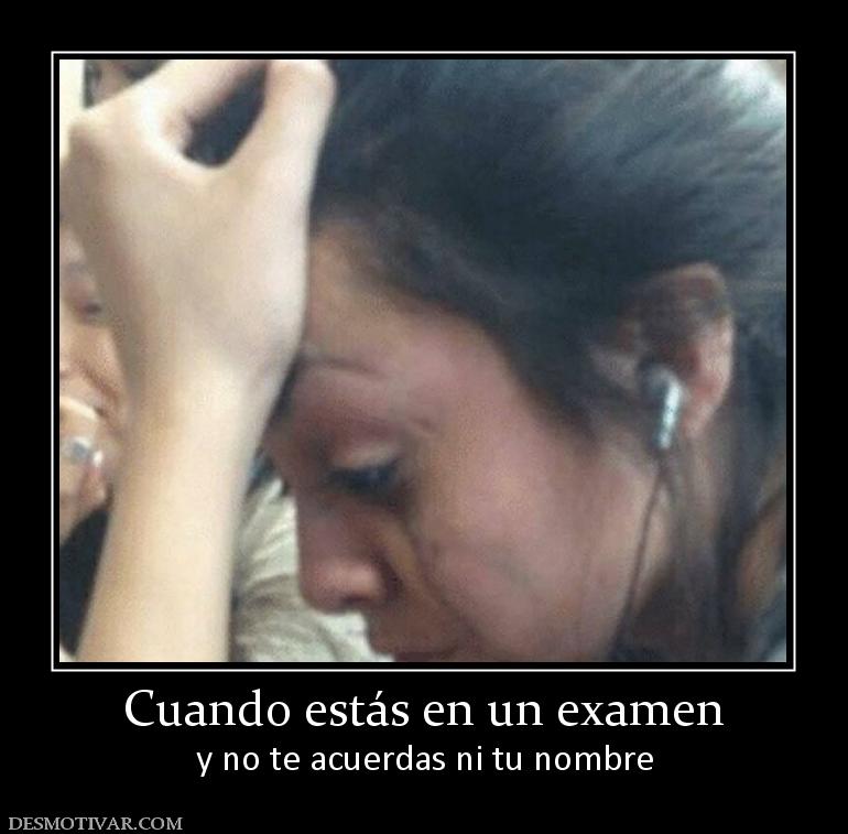 Cuando estás en un examen y no te acuerdas ni tu nombre