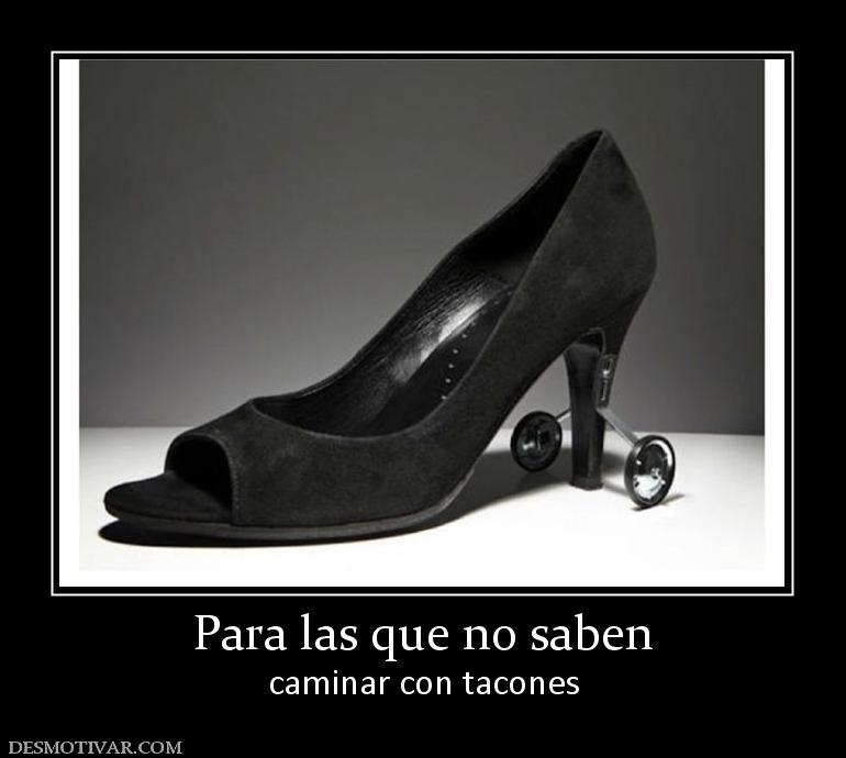 Para las que no saben caminar con tacones