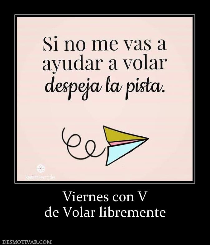 Viernes con V de Volar libremente