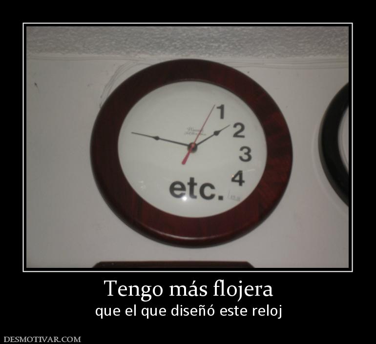 Tengo más flojera que el que diseñó este reloj