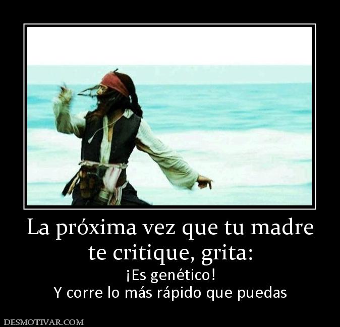 La próxima vez que tu madre te critique, grita: ¡Es genético! Y corre lo más rápido que puedas