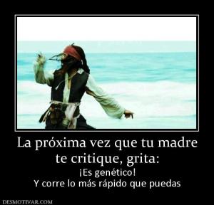La próxima vez que tu madre te critique, grita: ¡Es genético! Y corre lo más rápido que puedas