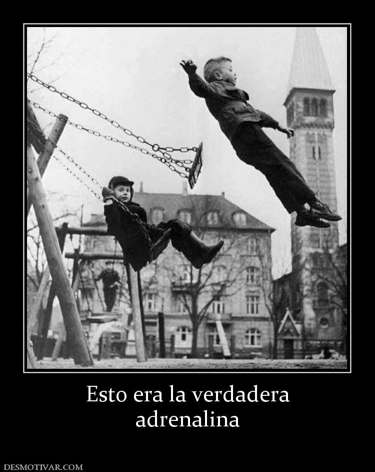 Esto era la verdadera adrenalina