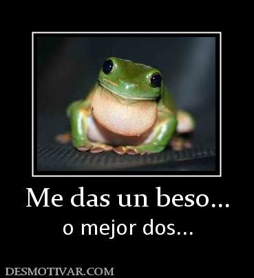 Me das un beso... o mejor dos...