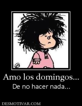 Amo los domingos... De no hacer nada...