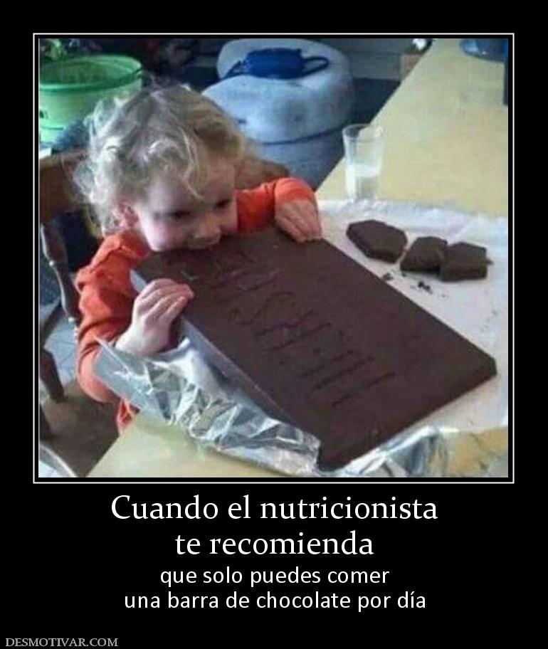 Cuando el nutricionista te recomienda  que solo puedes comer una barra de chocolate por día