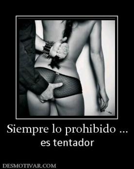 Siempre lo prohibido ... es tentador