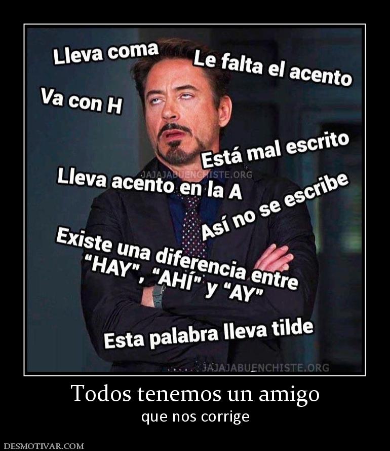 Todos tenemos un amigo que nos corrige