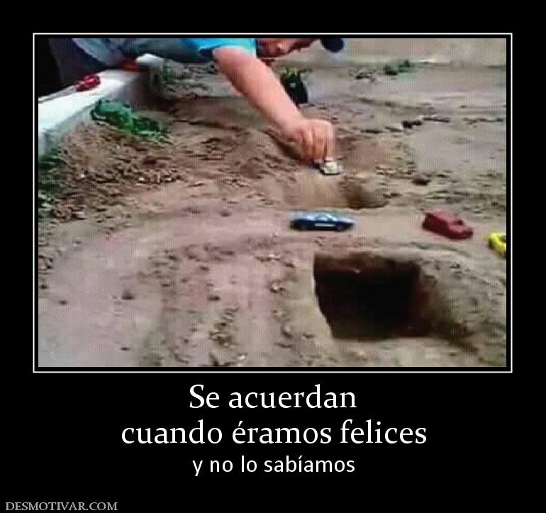 Se acuerdan cuando éramos felices y no lo sabíamos