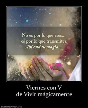 Viernes con V de Vivir mágicamente