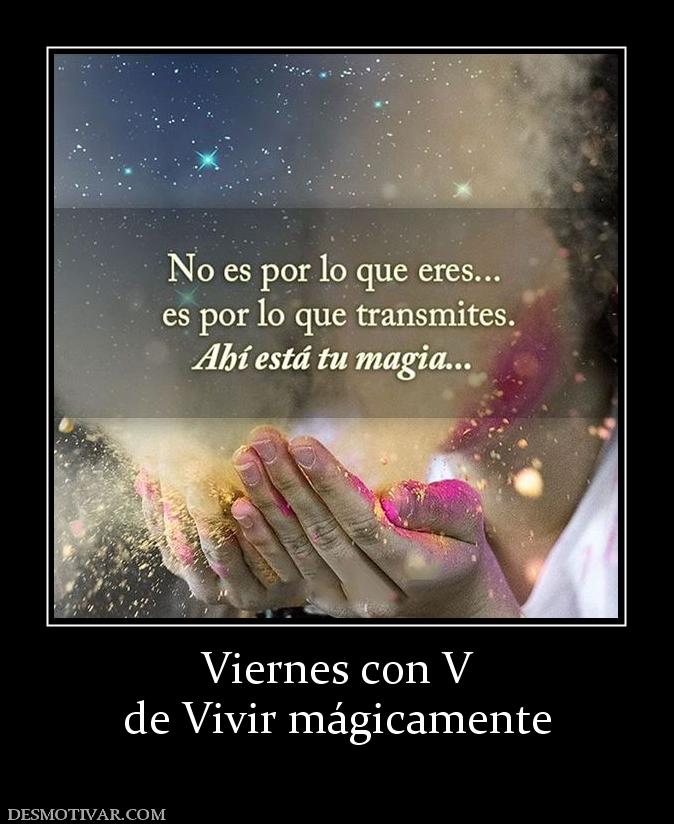 Viernes con V de Vivir mágicamente