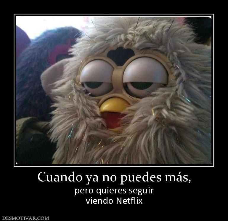 Cuando ya no puedes más, pero quieres seguir viendo Netflix
