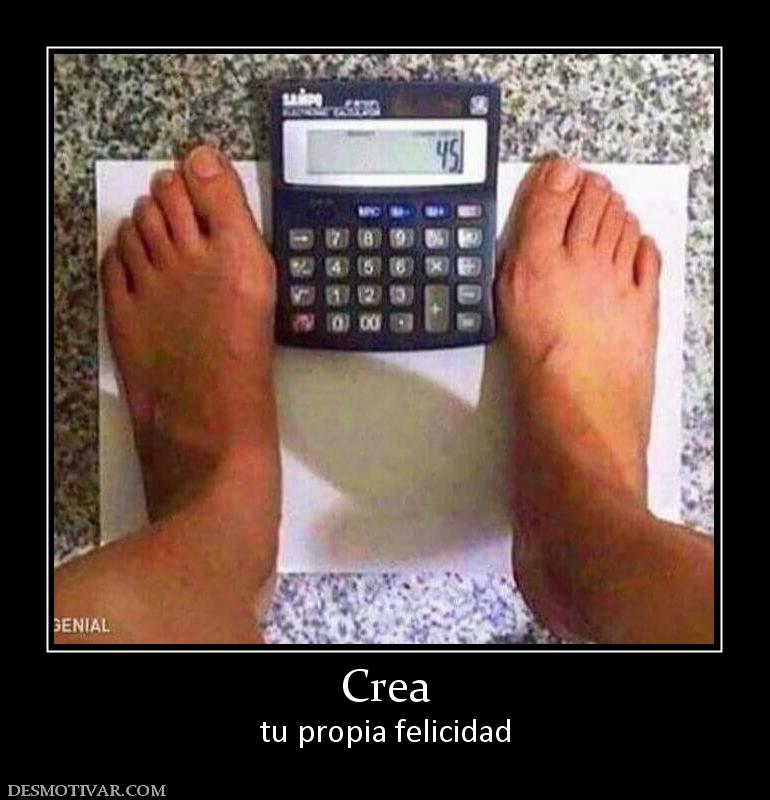 Crea tu propia felicidad