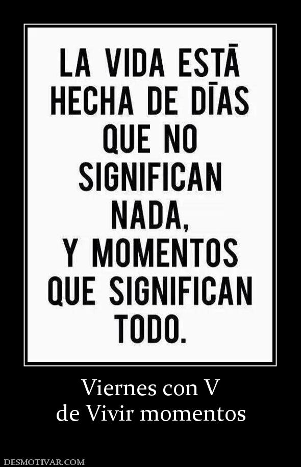 Viernes con V de Vivir momentos