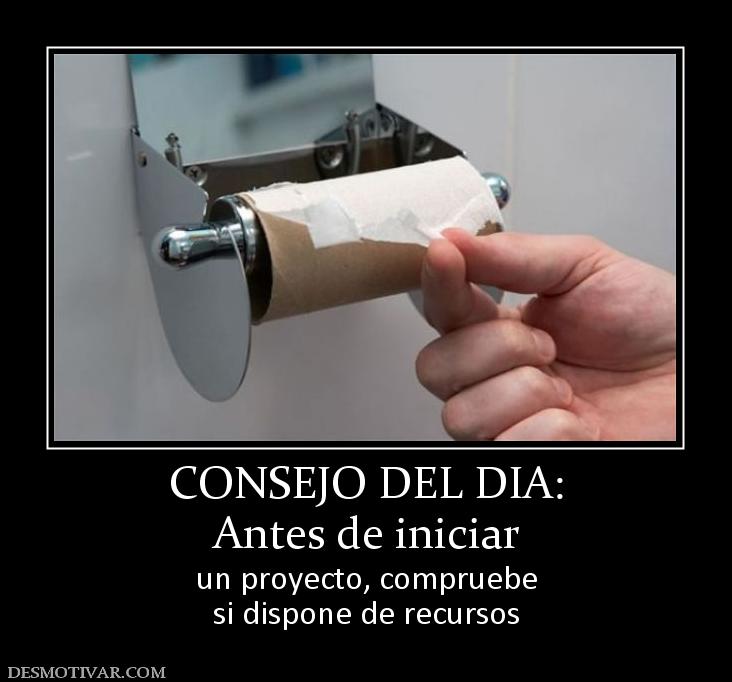 CONSEJO DEL DIA: Antes de iniciar un proyecto, compruebe si dispone de recursos