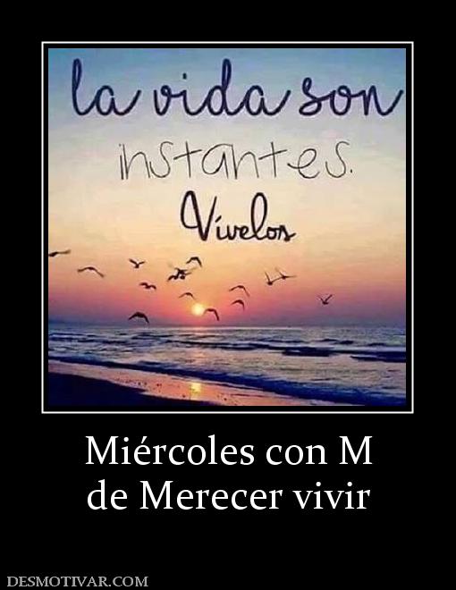 Miércoles con M de Merecer vivir