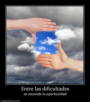 Entre las dificultades se esconde la oportunidad