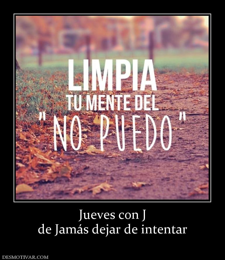 Jueves con J de Jamás dejar de intentar