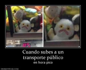 Cuando subes a un transporte público en hora pico