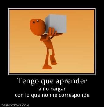 Tengo que aprender a no cargar con lo que no me corresponde