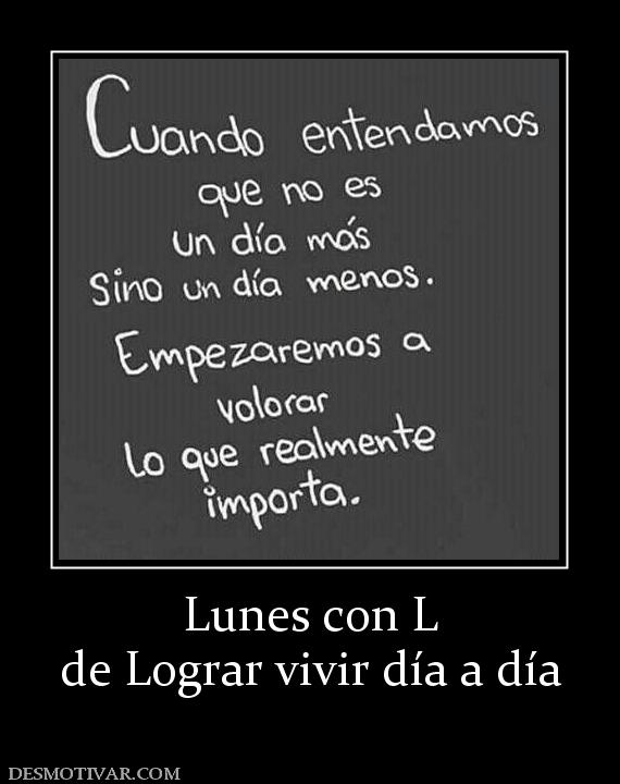 Lunes con L de Lograr vivir día a día