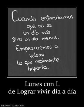 Lunes con L de Lograr vivir día a día