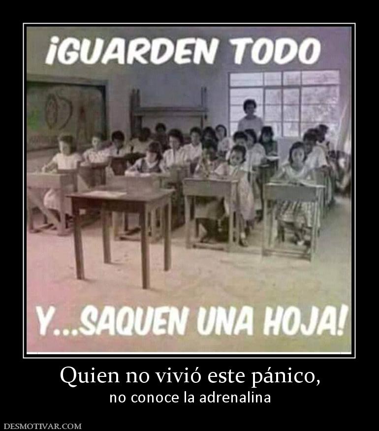 Quien no vivió este pánico, no conoce la adrenalina