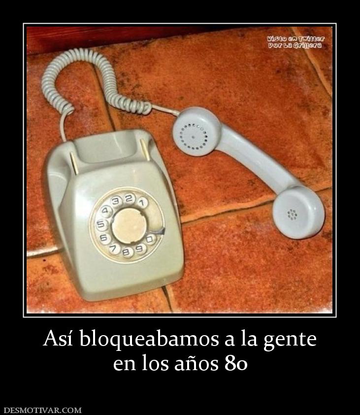 Así bloqueabamos a la gente en los años 80