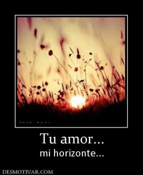 Tu amor... mi horizonte...
