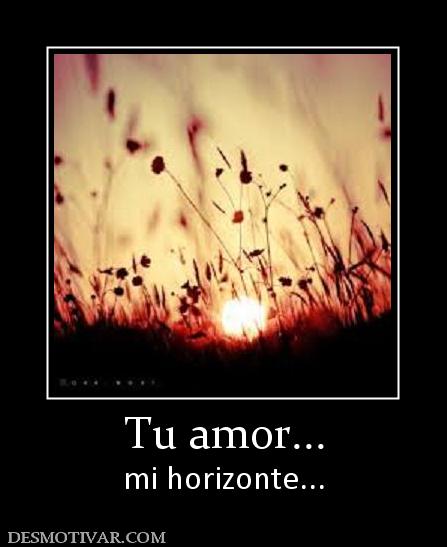 Tu amor... mi horizonte...