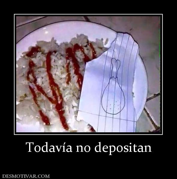 Todavía no depositan