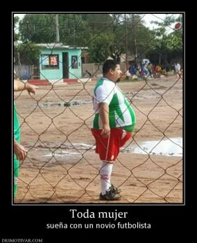 Toda mujer sueña con un novio futbolista
