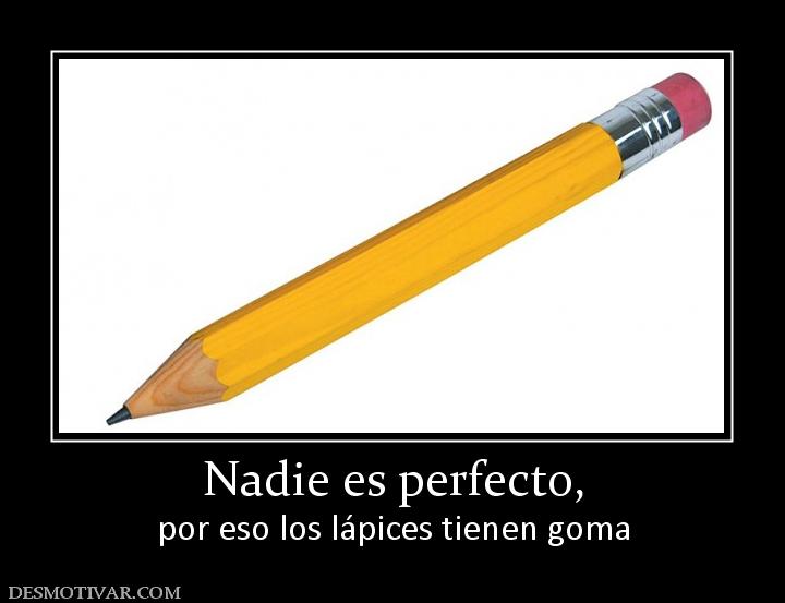 Nadie es perfecto, por eso los lápices tienen goma