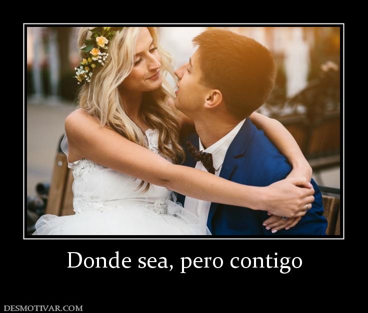 Donde sea, pero contigo