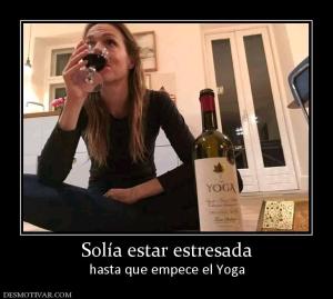 Solía estar estresada hasta que empece el Yoga