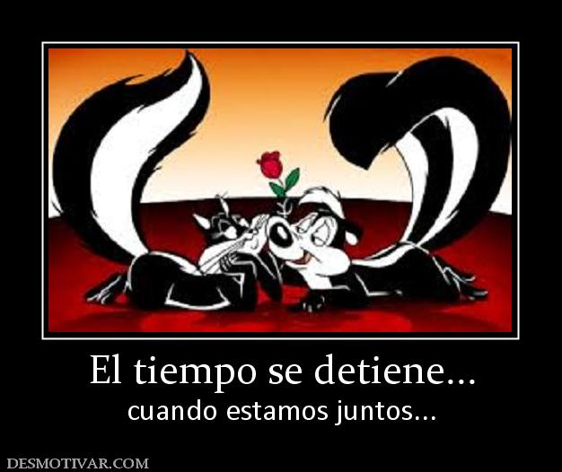 El tiempo se detiene... cuando estamos juntos...