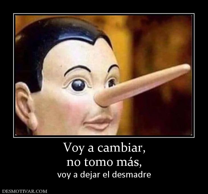 Voy a cambiar, no tomo más, voy a dejar el desmadre