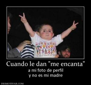 Cuando le dan  a mi foto de perfil y no es mi madre