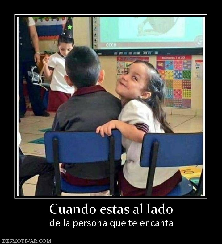 Cuando estas al lado de la persona que te encanta