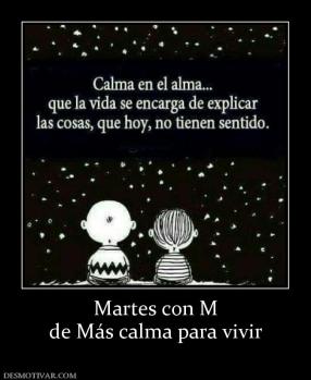 Martes con M de Más calma para vivir