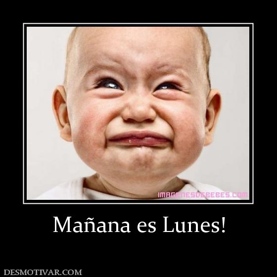 Mañana es Lunes!