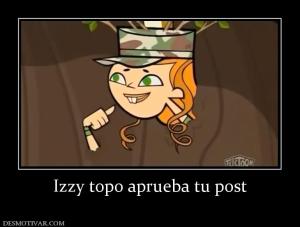 Izzy topo aprueba tu post