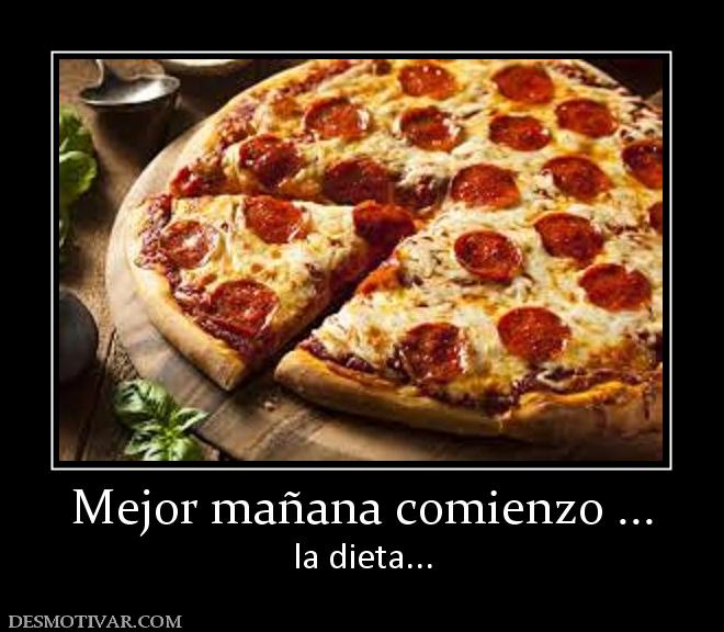 Mejor mañana comienzo ... la dieta...