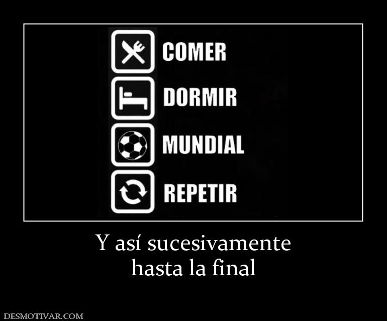 Y así sucesivamente hasta la final