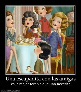 Una escapadita con las amigas es la mejor terapia que uno necesita