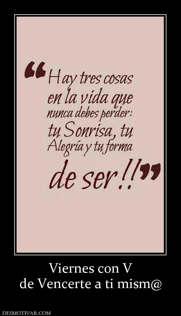 Viernes con V de Vencerte a ti mism@